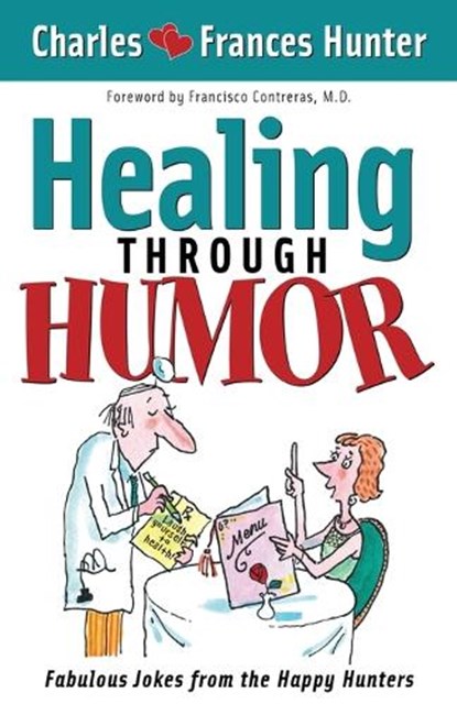 Healing Through Humor, Charles Hunter - Paperback - 9781591851967