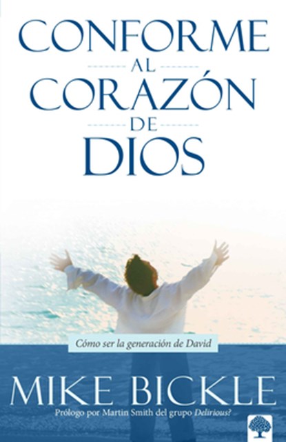 Conforme Al Corazón de Dios: Cómo Ser La Generación de David / After Gods Own Heart = After God's Own Heart, Mike Bickle - Paperback - 9781591854883
