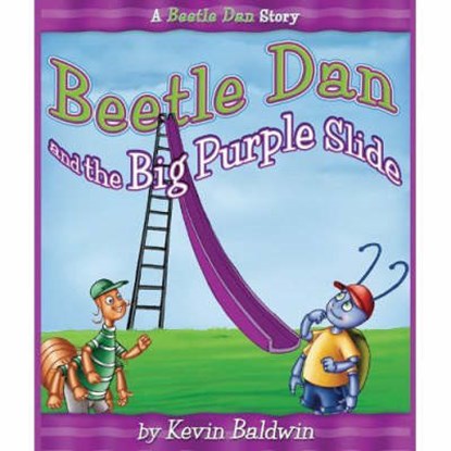Beetle Dan And The Big Purple Slide, BALDWIN,  Kevin - Gebonden - 9781591859215