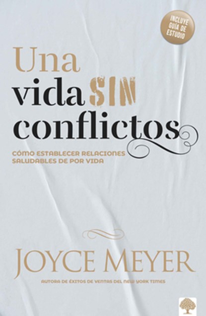Una Vida Sin Conflictos: Cómo Establecer Relaciones Saludables de Por Vida, Joyce Meyer - Paperback - 9781591859321