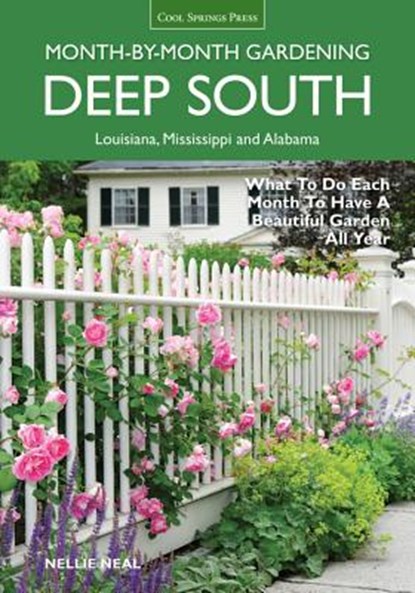Deep South Month-by-Month Gardening, Nellie Neal - Paperback - 9781591865858