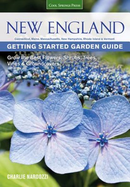 New England Getting Started Garden Guide, Charlie Nardozzi - Paperback - 9781591866107