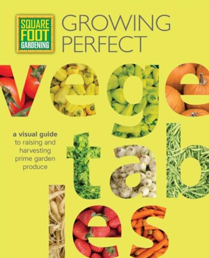 Square Foot Gardening: Growing Perfect Vegetables, Mel Bartholomew Foundation - Paperback - 9781591866831
