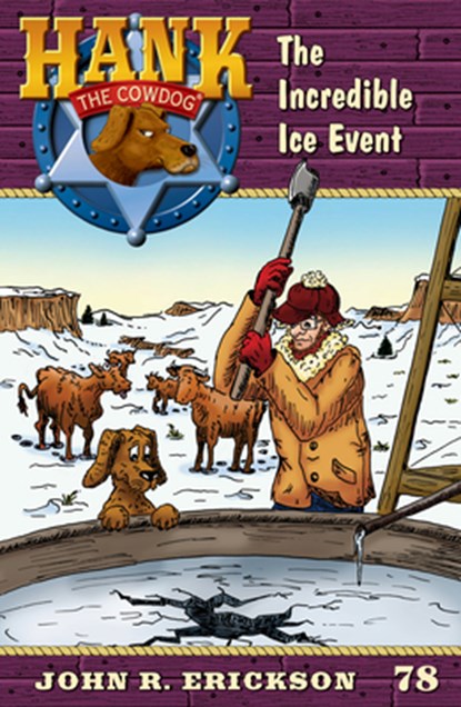 The Incredible Ice Event: Hank the Cowdog Book 78, John R. Erickson - Paperback - 9781591881780