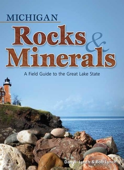 Michigan Rocks & Minerals, Dan R. Lynch ; Bob Lynch - Paperback - 9781591932390