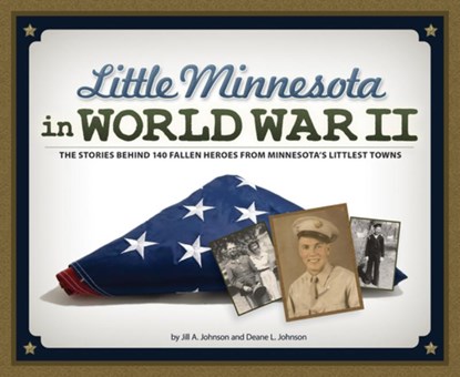 Little Minnesota in World War II, Jill A. Johnson ; Deane L. Johnson - Paperback - 9781591935537