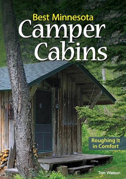 Best Minnesota Camper Cabins, Tom Watson - Paperback - 9781591937210
