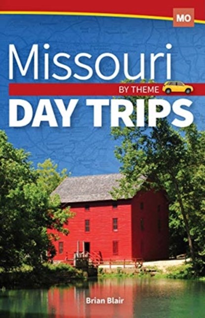 Missouri Day Trips by Theme, Brian Blair - Paperback - 9781591939535