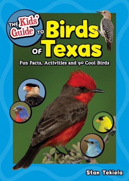 The Kids' Guide to Birds of Texas, Stan Tekiela - Paperback - 9781591939658