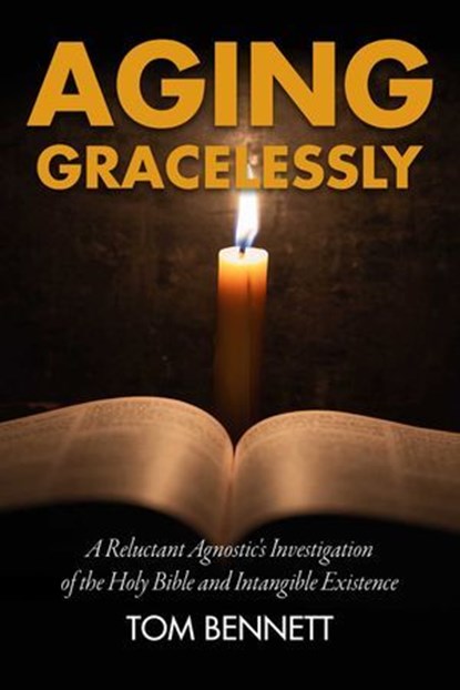 Aging Gracelessly, Tom Bennett - Ebook - 9781592112197