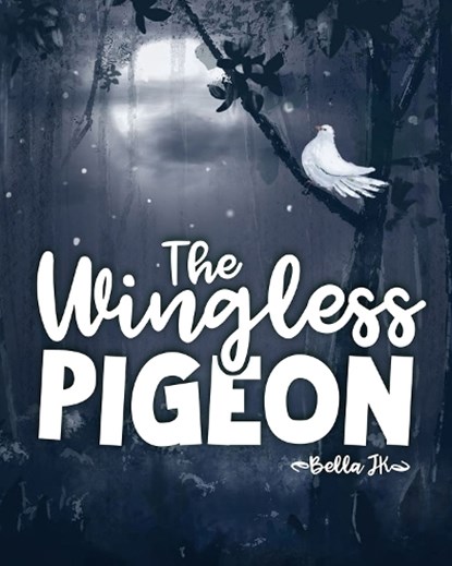 The Wingless Pigeon, Bella J K - Gebonden - 9781592113149
