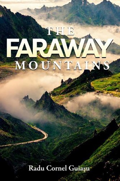The Faraway Mountains, Radu Guiasu - Gebonden - 9781592113170