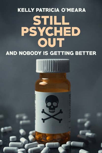 Still Psyched Out: And Nobody Is Getting Better, Kelly Patricia O'Meara - Gebonden - 9781592115396