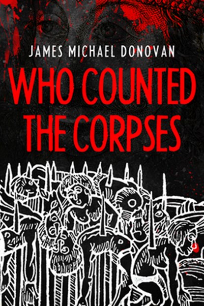 Who Counted the Corpses: Vlad Dracula and History, James M. Donovan - Gebonden - 9781592115976