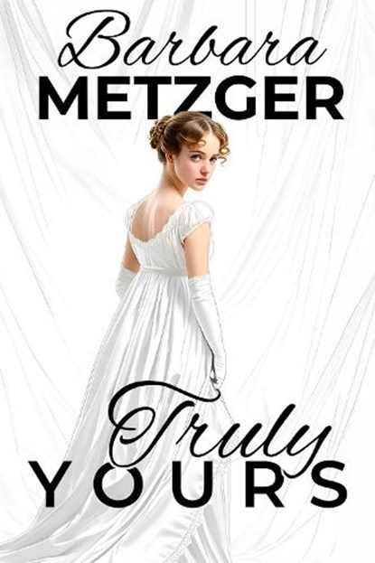 Truly Yours, Barbara Metzger - Paperback - 9781592116492