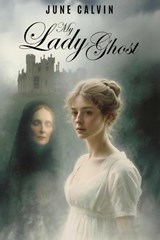 My Lady Ghost - June Calvin - 9781592116881