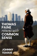 Thomas Paine Returns with Common Sense - Johnny Teague - 9781592117178