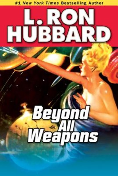 Beyond All Weapons, L. Ron Hubbard - Paperback - 9781592122561