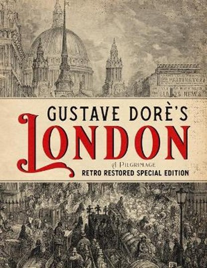 Gustave Dorè's London: A Pilgrimage - Retro Restored Special Edition, DORÈ,  Gustave - Paperback - 9781592180752