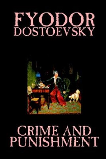 Crime and Punishment by Fyodor M. Dostoevsky, Fiction, Classics, Fyodor Mikhailovich Dostoevsky - Paperback - 9781592244294