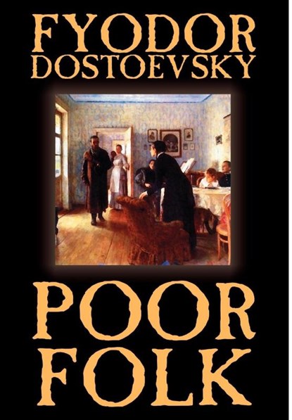 Poor Folk by Fyodor Mikhailovich Dostoevsky, Fiction, Fyodor Mikhailovich Dostoevsky - Gebonden - 9781592247561