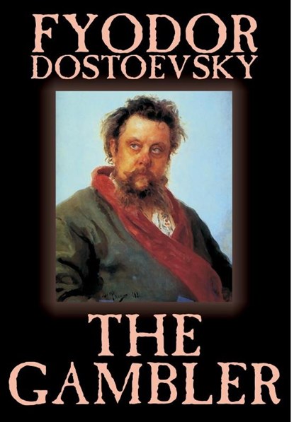 The Gambler by Fyodor M. Dostoevsky, Fiction, Classics., Fyodor Mikhailovich Dostoevsky - Gebonden - 9781592247615