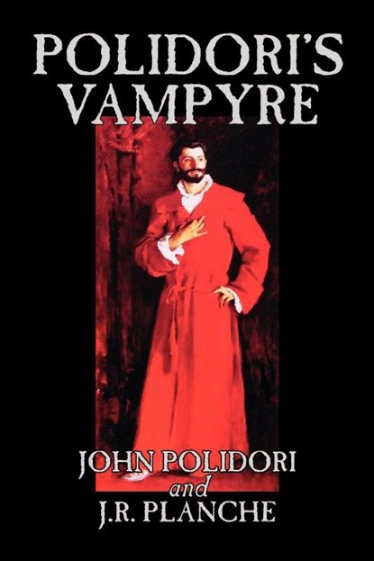 Polidori's Vampyre by John Polidori, Fiction, Horror, John Polidori ; J R Planche - Paperback - 9781592248797