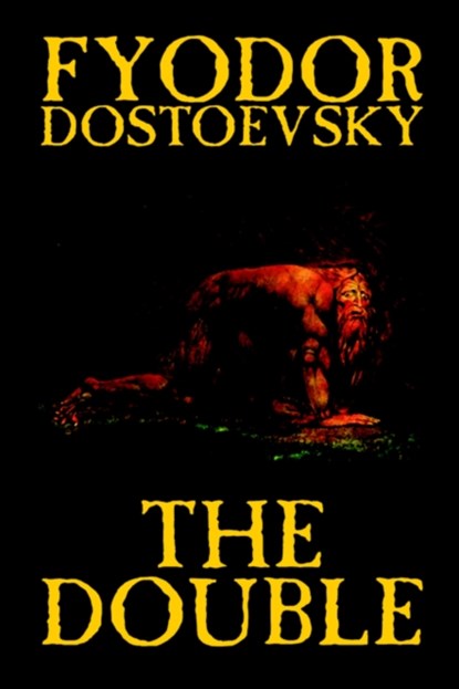 The Double by Fyodor Mikhailovich Dostoevsky, Fiction, Classics, Fyodor Mikhailovich Dostoevsky ; Fyodor Dostoyevsky - Gebonden - 9781592248957