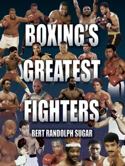Boxing's Greatest Fighters, Bert Randolph Sugar - Paperback - 9781592286324