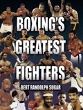 Boxing's Greatest Fighters | Bert Randolph Sugar | 