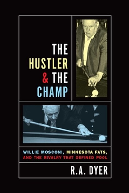 Hustler & the Champ: Willie Mosconi, Minnesota Fats, and the Rivalry That Defined Pool, R. A. Dyer - Gebonden - 9781592288830