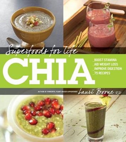 Superfoods for Life, Chia, Lauri Boone - Paperback - 9781592335725