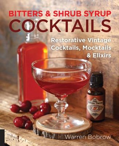 Bitters and Shrub Syrup Cocktails, Warren Bobrow - Paperback Gebonden - 9781592336753