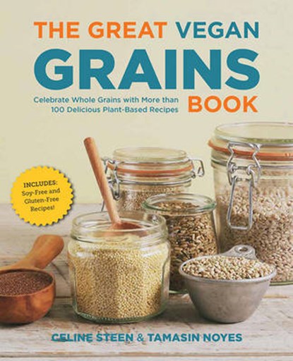 The Great Vegan Grains Book, Celine Steen ; Tamasin Noyes - Paperback - 9781592336999