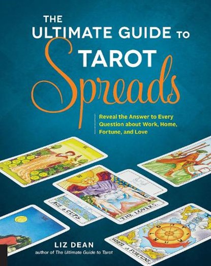The Ultimate Guide to Tarot Spreads, Liz Dean - Paperback - 9781592337163