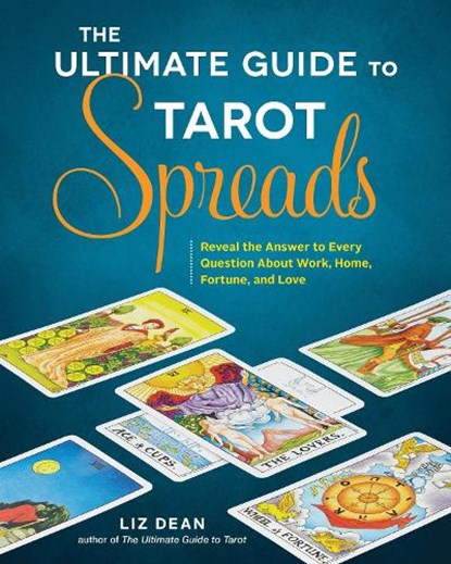 The Ultimate Guide to Tarot Spreads, Liz Dean - Paperback - 9781592337163