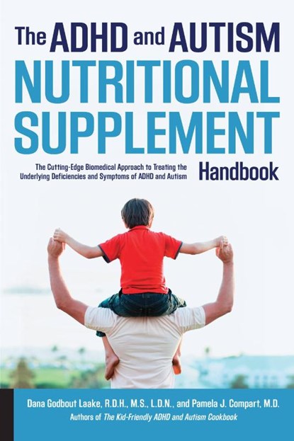 The ADHD and Autism Nutritional Supplement Handbook, Dana Laake ; Pamela J. Compart - Paperback - 9781592337569