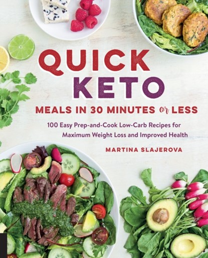 Quick Keto Meals in 30 Minutes or Less, Martina Slajerova - Paperback - 9781592337613