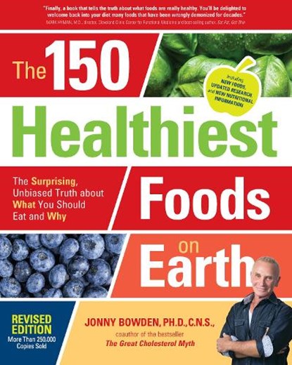 The 150 Healthiest Foods on Earth, Revised Edition, Jonny Bowden - Paperback - 9781592337644