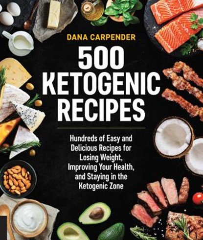 500 Ketogenic Recipes, Dana Carpender - Paperback - 9781592338160
