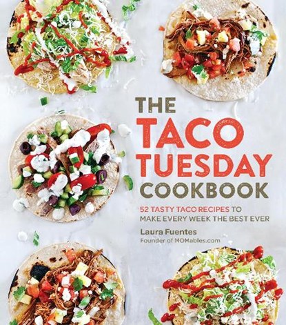 The Taco Tuesday Cookbook, Laura Fuentes - Paperback - 9781592338191
