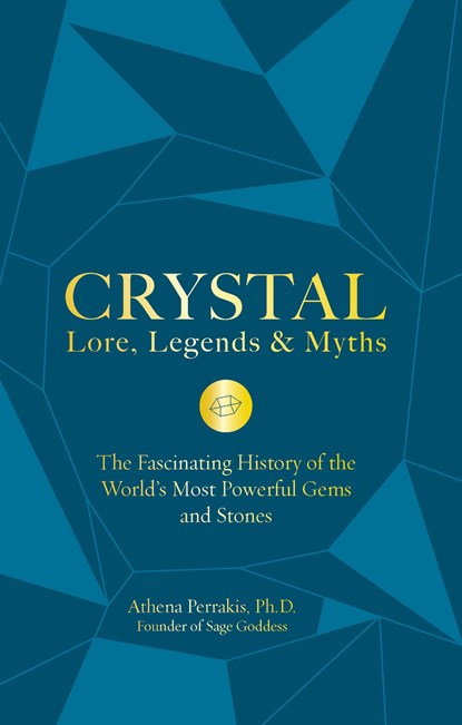 Crystal Lore, Legends & Myths, Athena Perrakis - Gebonden - 9781592338412