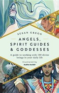 Angels, Spirit Guides & Goddesses | Susan Gregg ; Audra Auclair | 