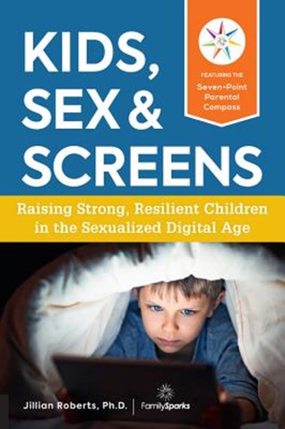 Kids, Sex & Screens, Jillian Roberts - Paperback - 9781592338528