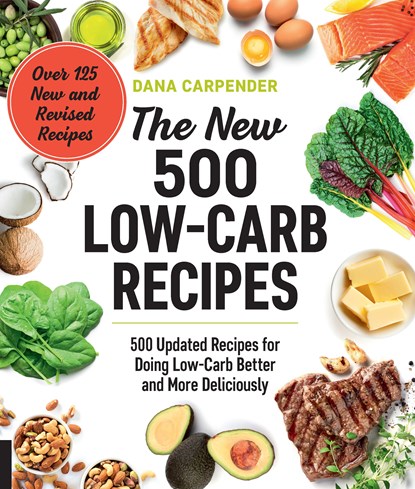 The New 500 Low-Carb Recipes, Dana Carpender - Paperback - 9781592338634