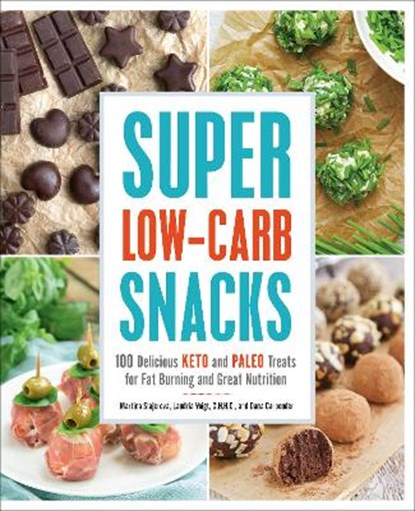 Super Low-Carb Snacks, SLAJEROVA,  Martina ; Carpender, Dana ; Voigt, Landria - Paperback - 9781592339112