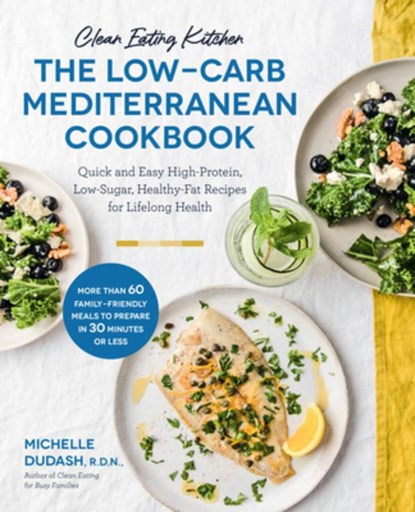 Clean Eating Kitchen: The Low-Carb Mediterranean Cookbook, Michelle Dudash - Paperback - 9781592339884