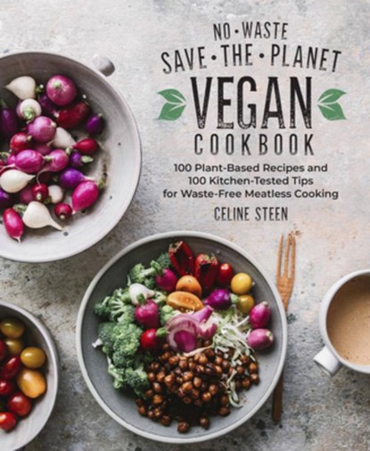 No-Waste Save-the-Planet Vegan Cookbook, Celine Steen - Gebonden - 9781592339914