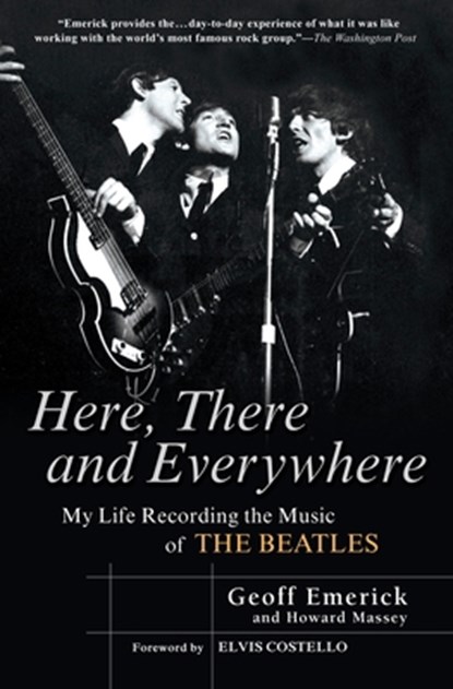 Emerick, G: Here, There and Everywhere, Geoff Emerick ; Howard Massey - Paperback - 9781592402694