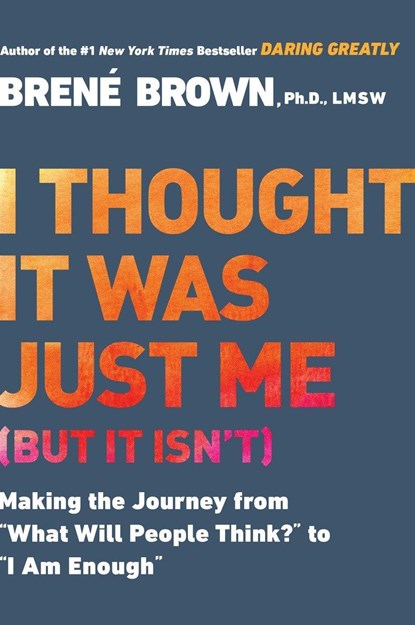 I Thought it Was Just Me (but it Isn'T), Brene Brown - Paperback - 9781592403356